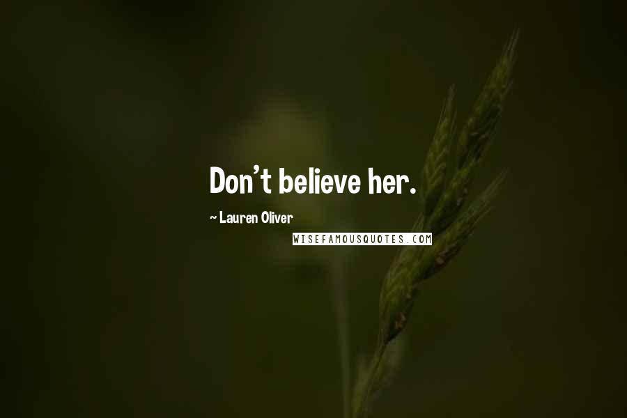 Lauren Oliver Quotes: Don't believe her.