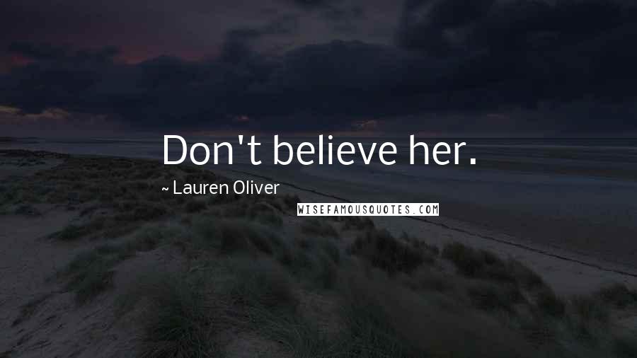 Lauren Oliver Quotes: Don't believe her.