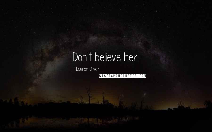 Lauren Oliver Quotes: Don't believe her.