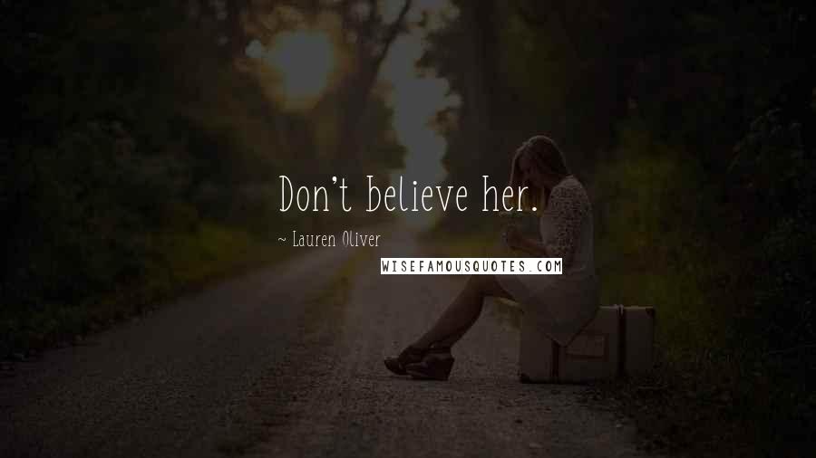 Lauren Oliver Quotes: Don't believe her.