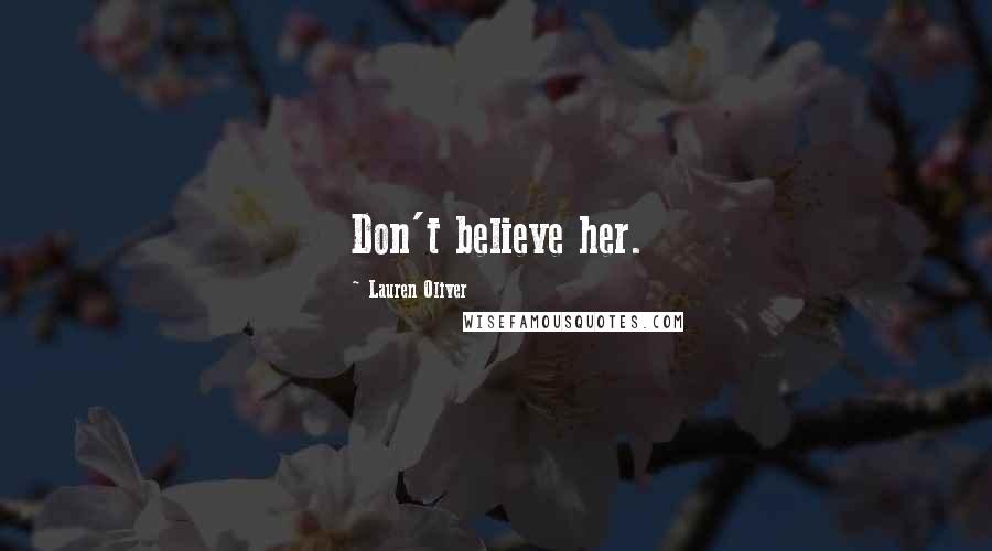 Lauren Oliver Quotes: Don't believe her.