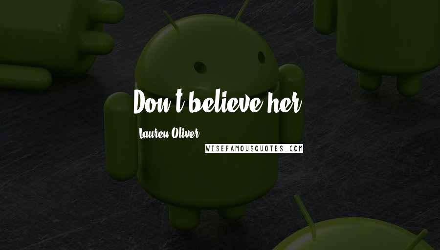 Lauren Oliver Quotes: Don't believe her.