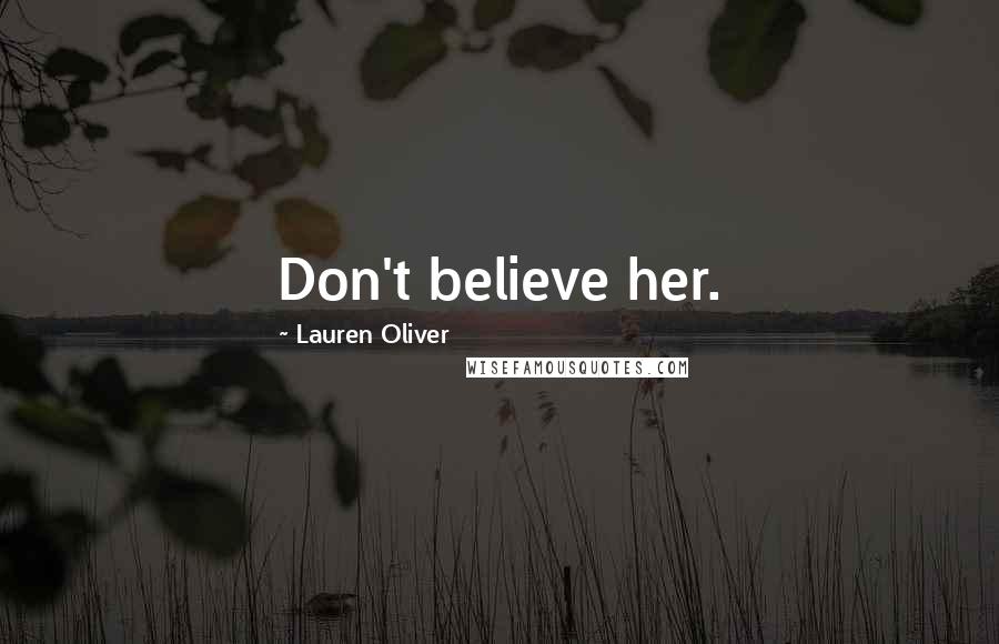 Lauren Oliver Quotes: Don't believe her.