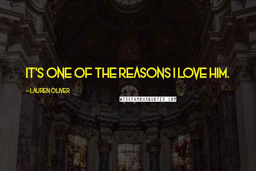 Lauren Oliver Quotes: It's one of the reasons I love him.