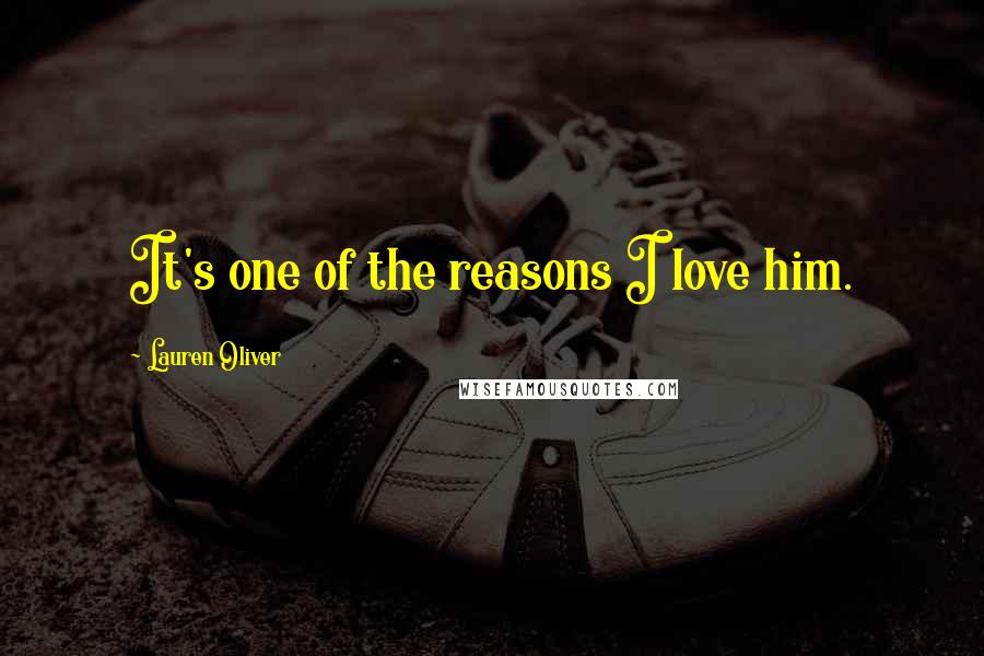 Lauren Oliver Quotes: It's one of the reasons I love him.