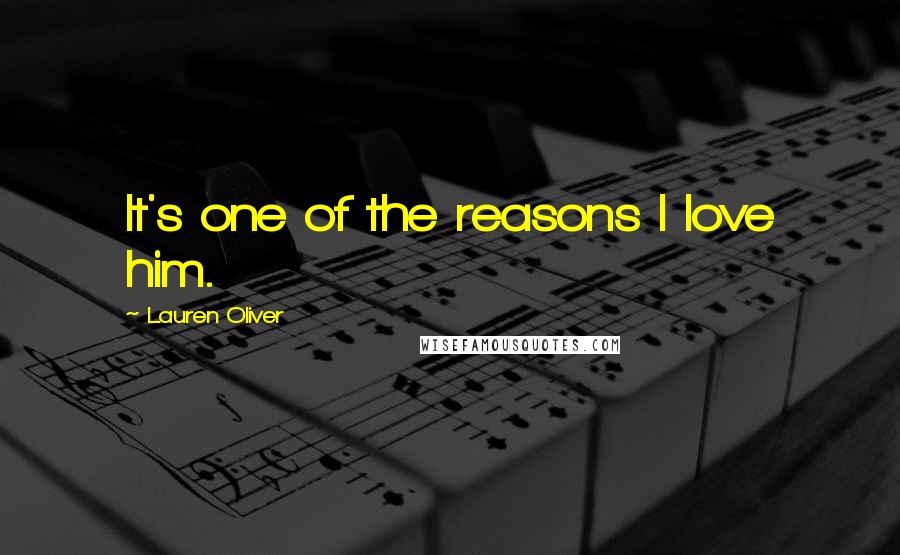 Lauren Oliver Quotes: It's one of the reasons I love him.