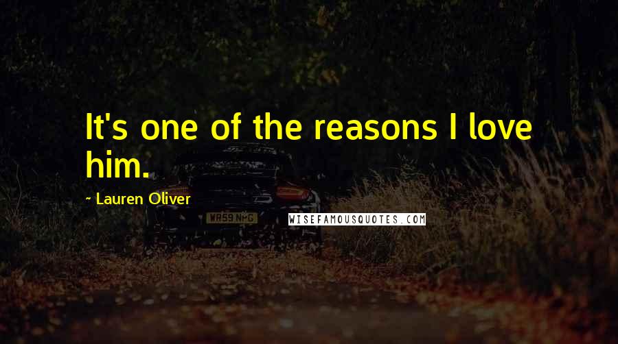 Lauren Oliver Quotes: It's one of the reasons I love him.