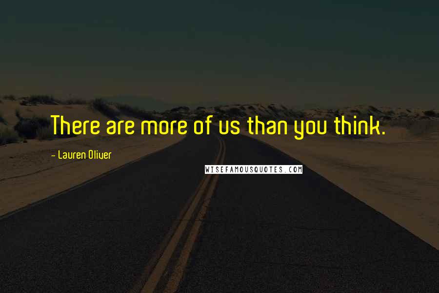 Lauren Oliver Quotes: There are more of us than you think.