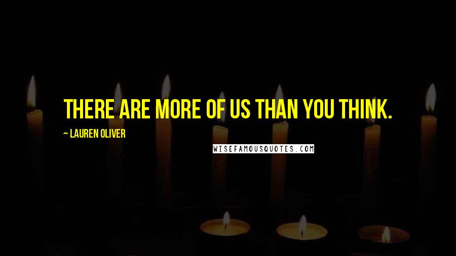 Lauren Oliver Quotes: There are more of us than you think.