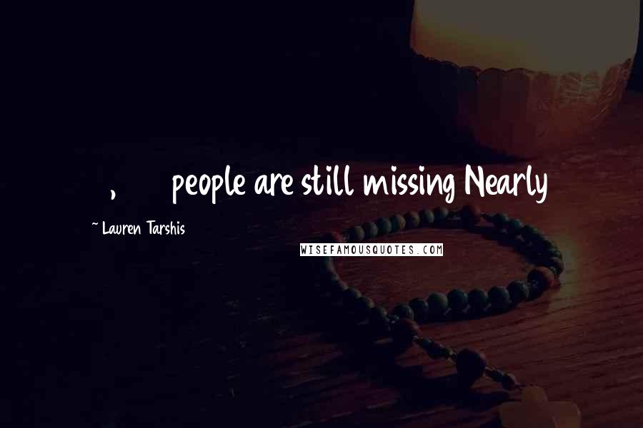 Lauren Tarshis Quotes: 2,668 people are still missing Nearly