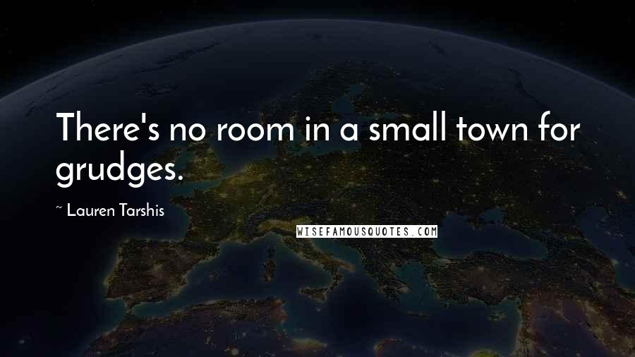 Lauren Tarshis Quotes: There's no room in a small town for grudges.