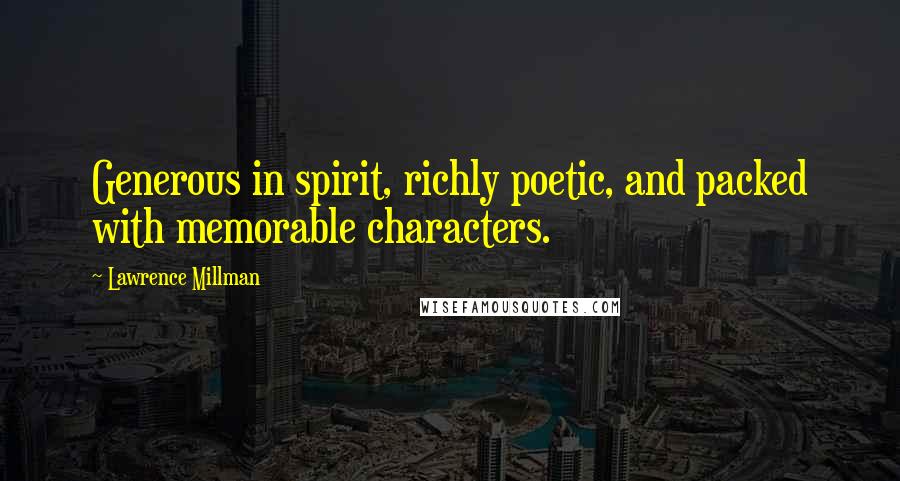 Lawrence Millman Quotes: Generous in spirit, richly poetic, and packed with memorable characters.