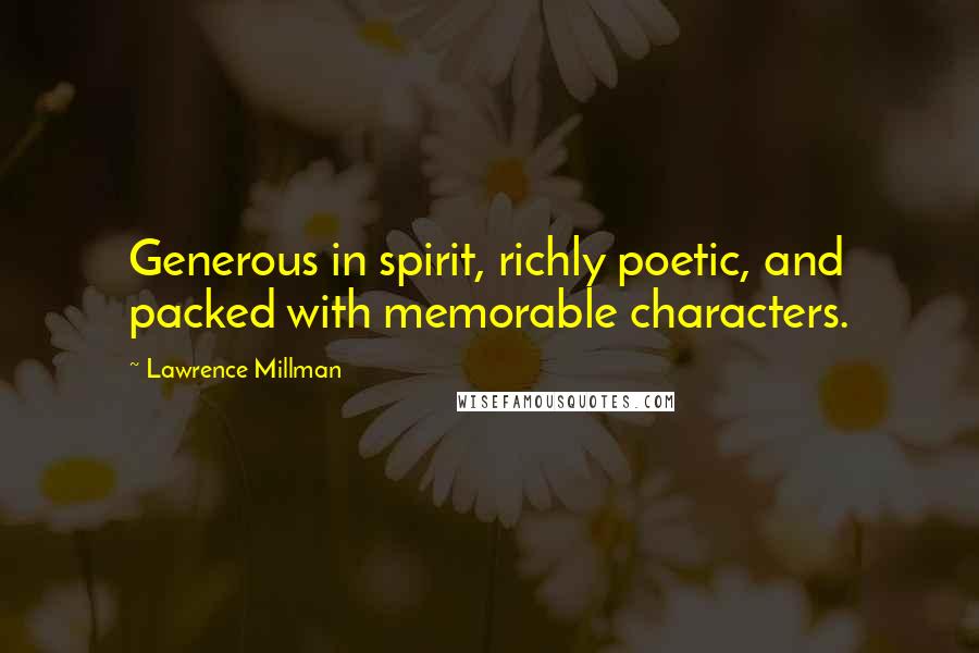 Lawrence Millman Quotes: Generous in spirit, richly poetic, and packed with memorable characters.