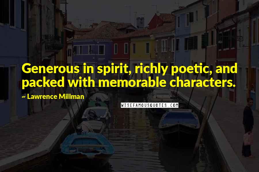 Lawrence Millman Quotes: Generous in spirit, richly poetic, and packed with memorable characters.