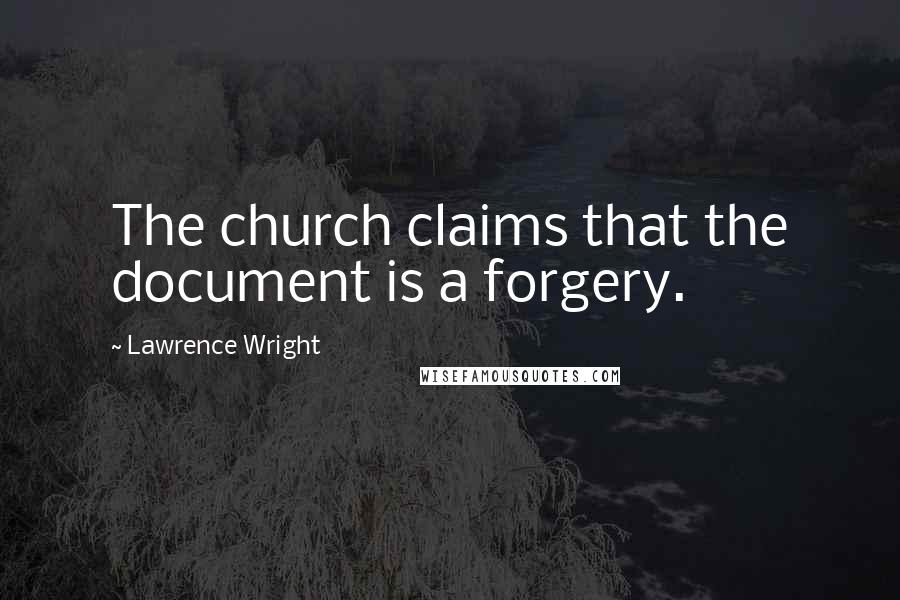 Lawrence Wright Quotes: The church claims that the document is a forgery.