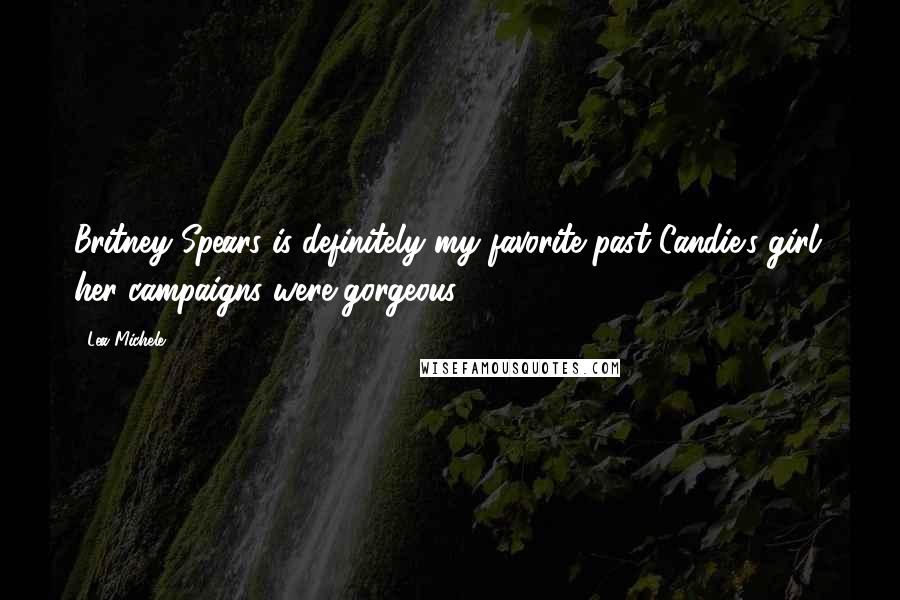 Lea Michele Quotes: Britney Spears is definitely my favorite past Candie's girl; her campaigns were gorgeous.