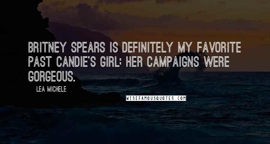 Lea Michele Quotes: Britney Spears is definitely my favorite past Candie's girl; her campaigns were gorgeous.