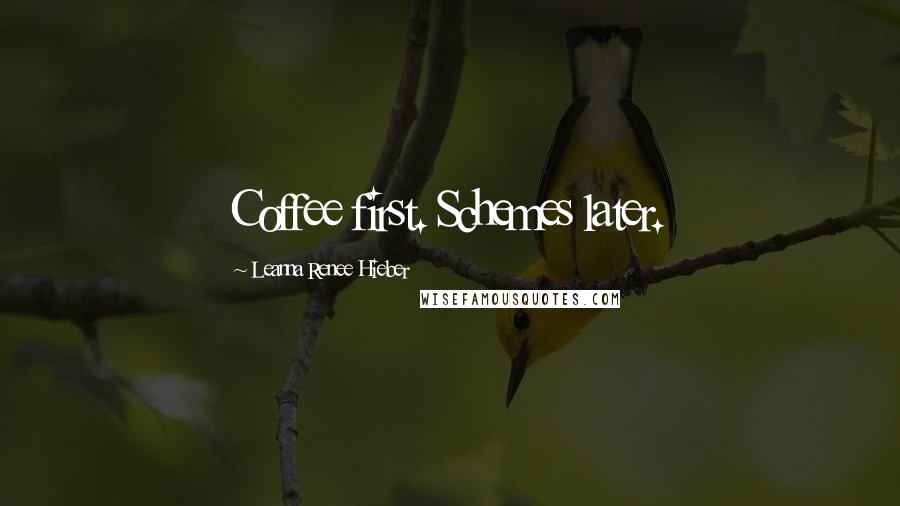 Leanna Renee Hieber Quotes: Coffee first. Schemes later.