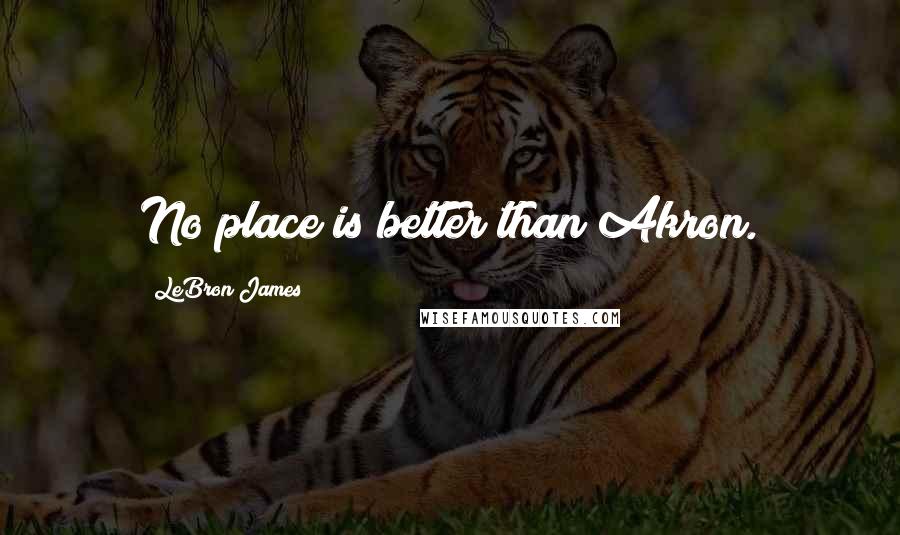 LeBron James Quotes: No place is better than Akron.