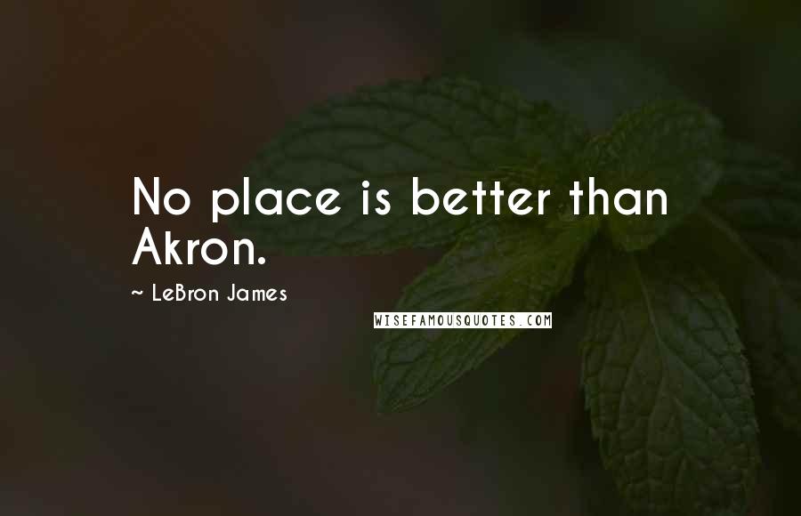 LeBron James Quotes: No place is better than Akron.