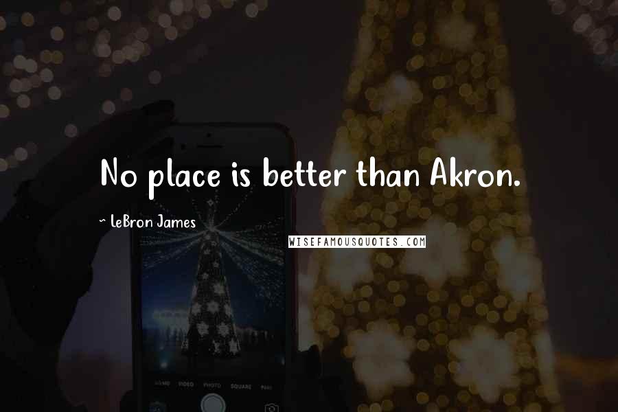 LeBron James Quotes: No place is better than Akron.