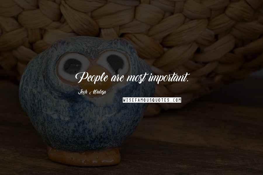 Lech Walesa Quotes: People are most important.