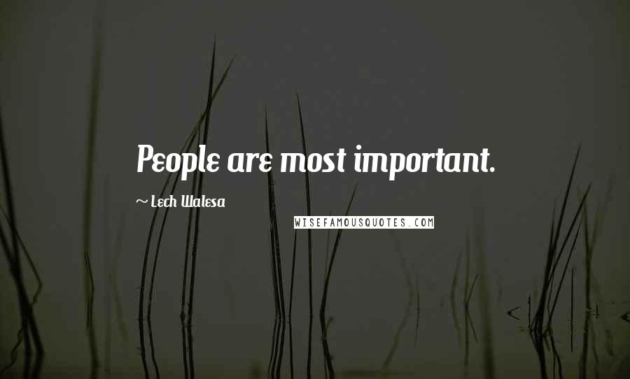Lech Walesa Quotes: People are most important.