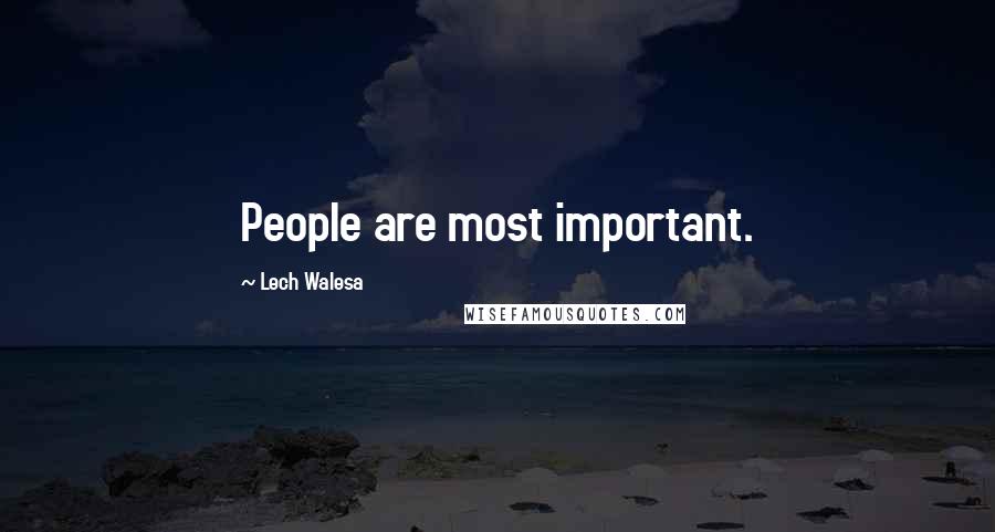Lech Walesa Quotes: People are most important.