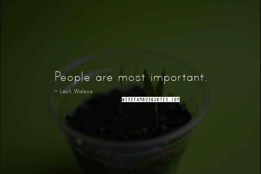 Lech Walesa Quotes: People are most important.