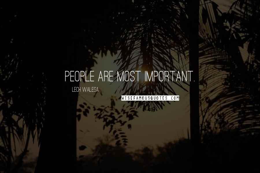 Lech Walesa Quotes: People are most important.