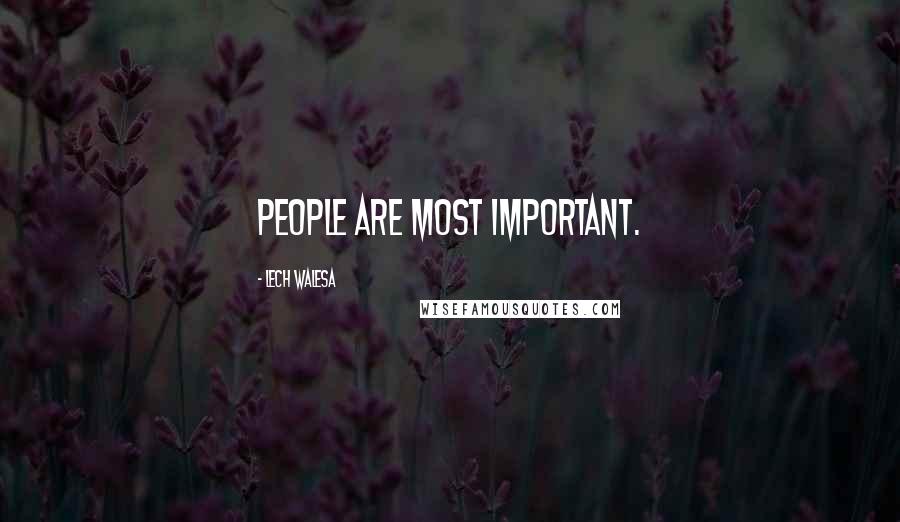 Lech Walesa Quotes: People are most important.