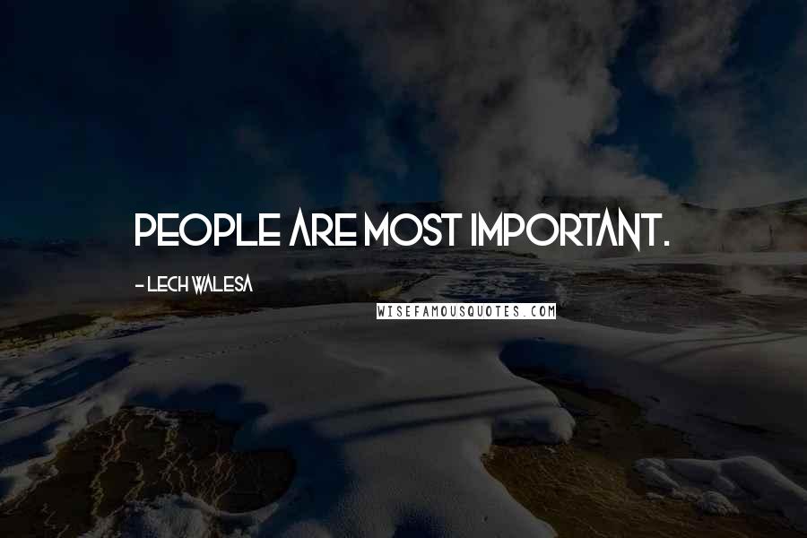 Lech Walesa Quotes: People are most important.