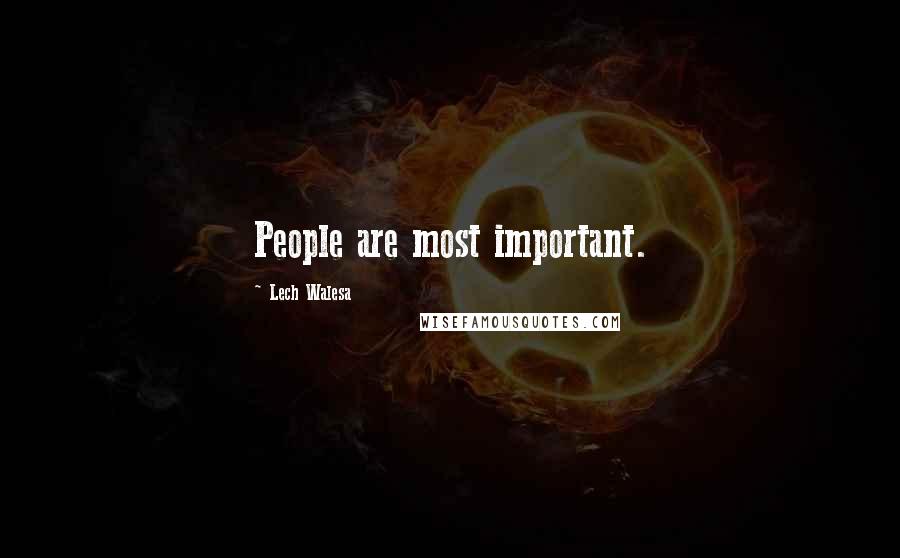 Lech Walesa Quotes: People are most important.