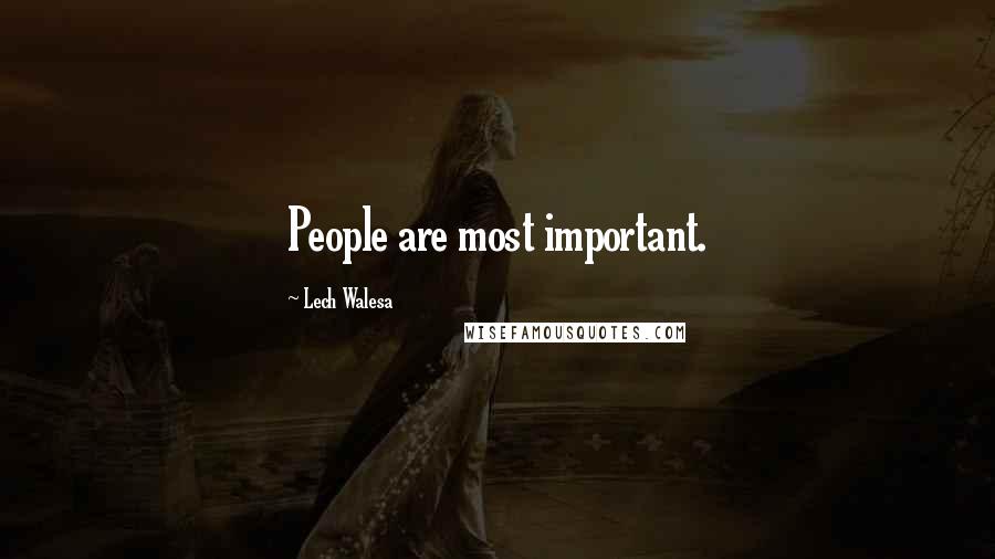 Lech Walesa Quotes: People are most important.