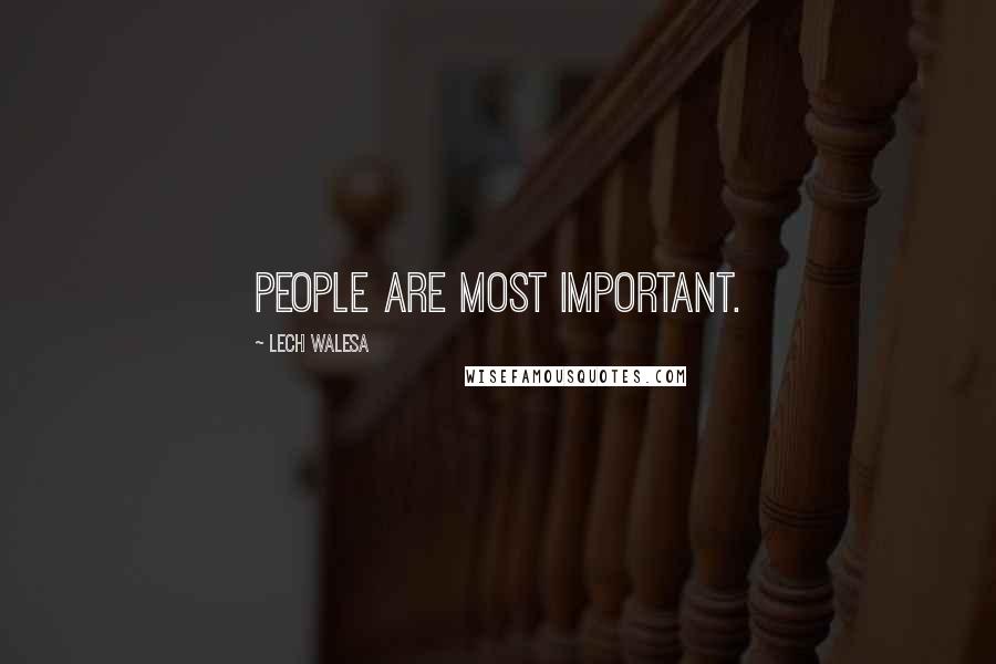 Lech Walesa Quotes: People are most important.