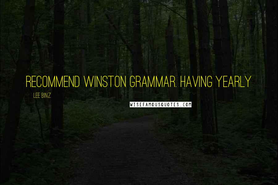 Lee Binz Quotes: recommend Winston Grammar. Having yearly