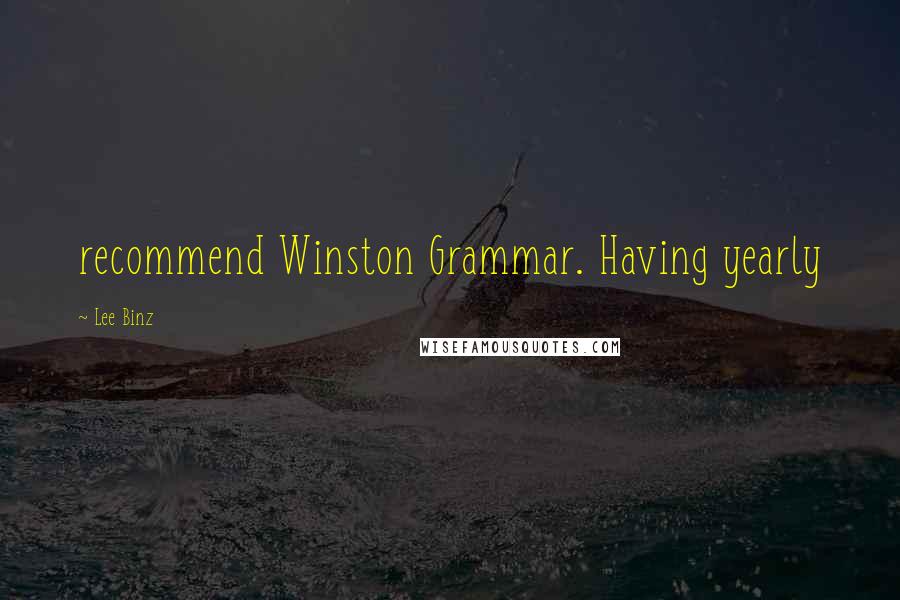 Lee Binz Quotes: recommend Winston Grammar. Having yearly