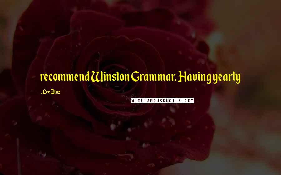 Lee Binz Quotes: recommend Winston Grammar. Having yearly