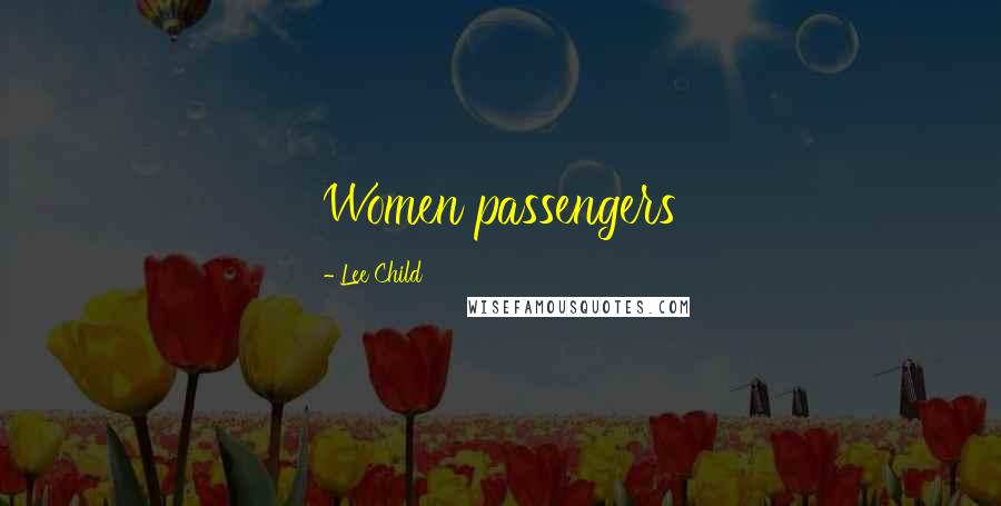 Lee Child Quotes: Women passengers