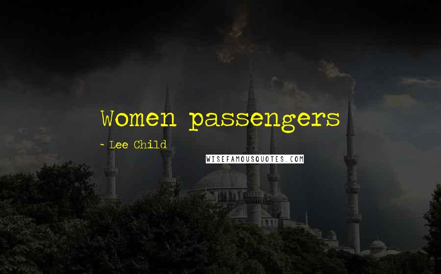 Lee Child Quotes: Women passengers