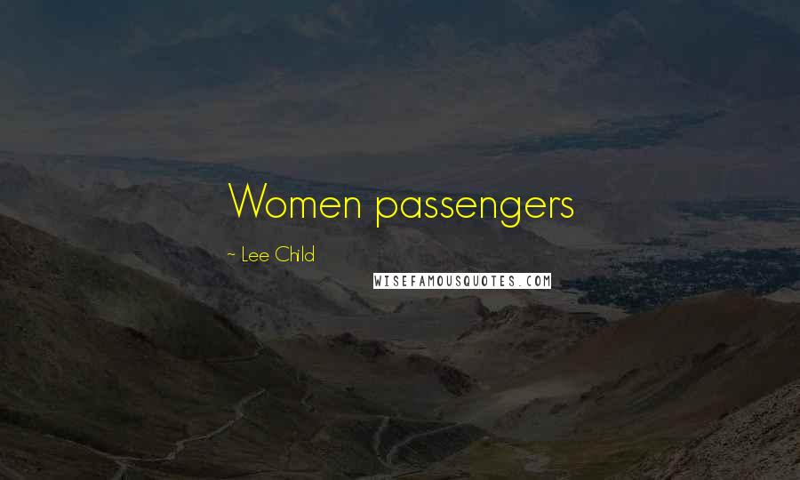 Lee Child Quotes: Women passengers