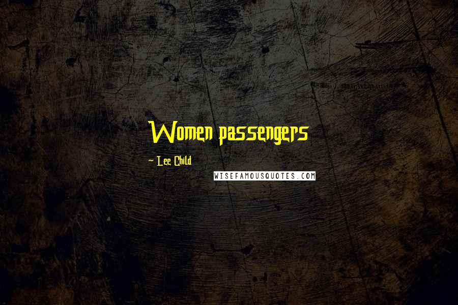 Lee Child Quotes: Women passengers