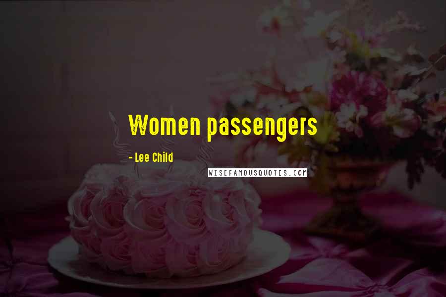 Lee Child Quotes: Women passengers