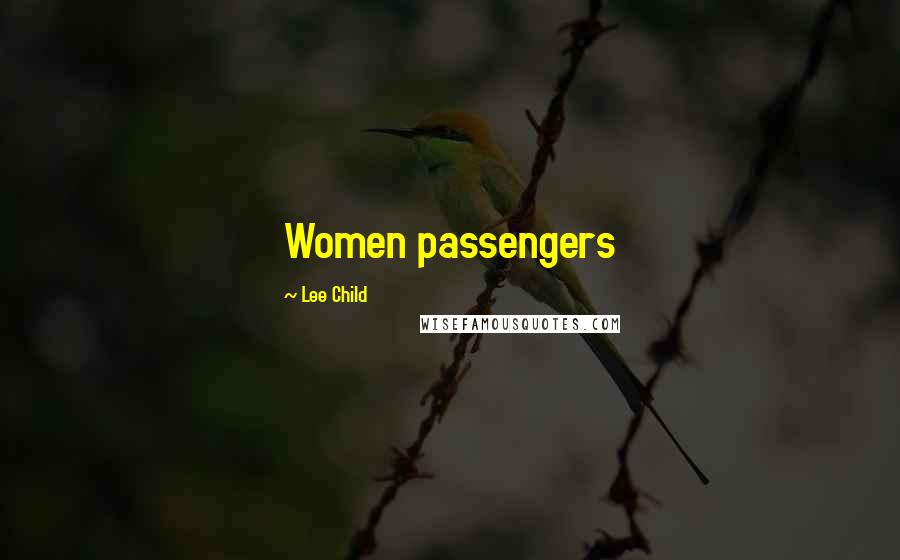 Lee Child Quotes: Women passengers