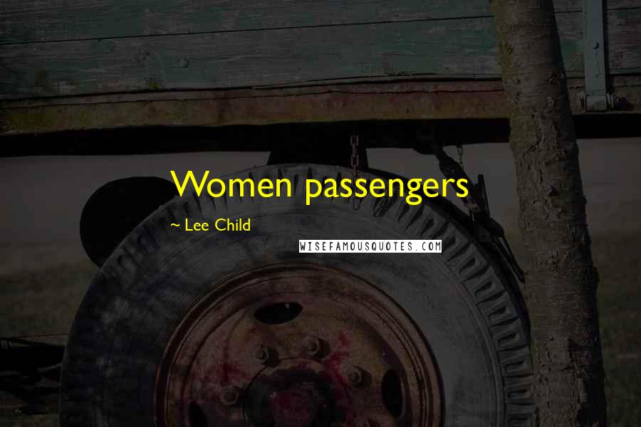 Lee Child Quotes: Women passengers