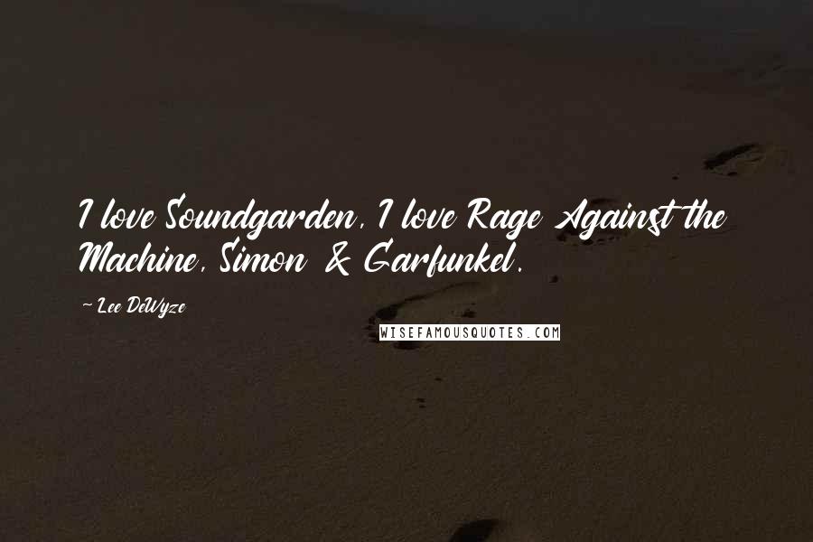 Lee DeWyze Quotes: I love Soundgarden, I love Rage Against the Machine, Simon & Garfunkel.