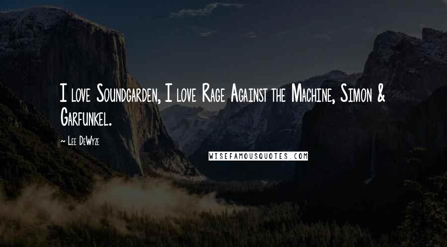 Lee DeWyze Quotes: I love Soundgarden, I love Rage Against the Machine, Simon & Garfunkel.