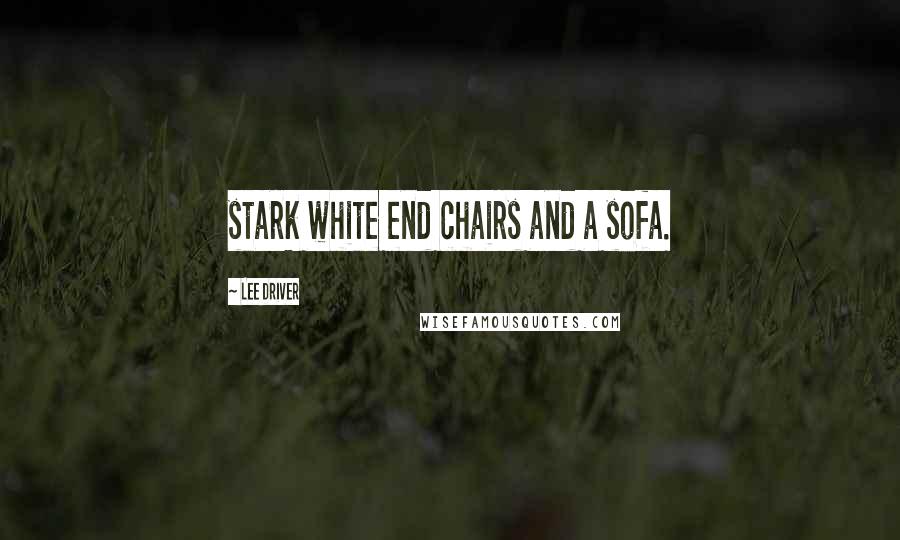 Lee Driver Quotes: stark white end chairs and a sofa.