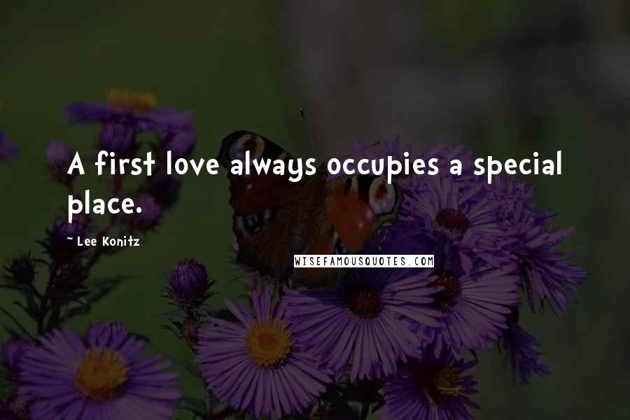 Lee Konitz Quotes: A first love always occupies a special place.