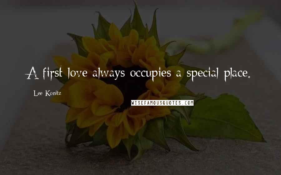 Lee Konitz Quotes: A first love always occupies a special place.